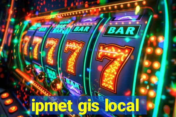 ipmet gis local